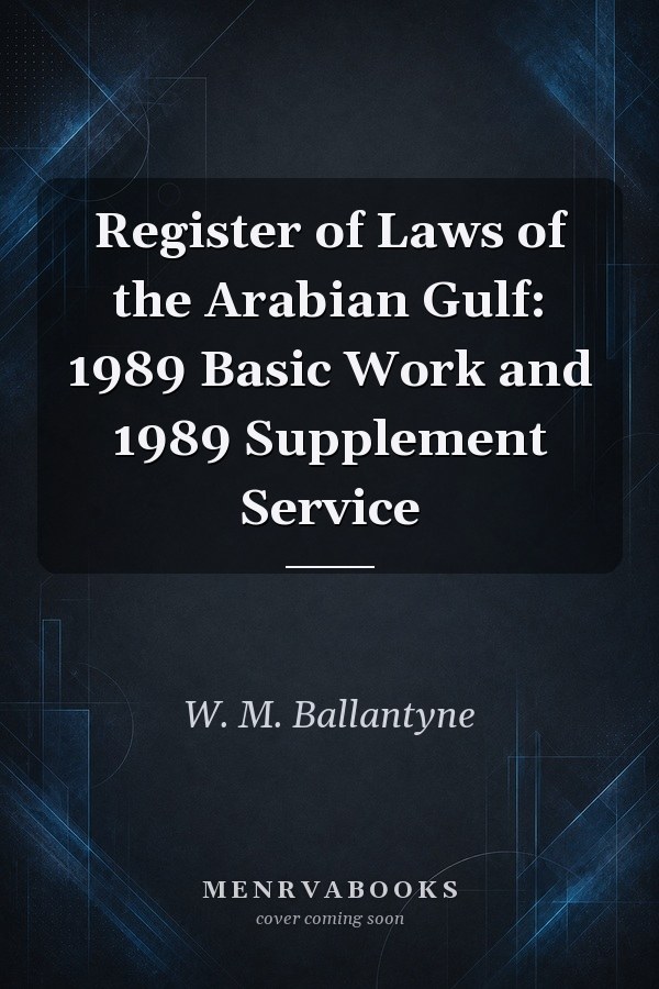 Register of Laws of the Arabian Gulf : 1989 Basic Work and 1989 Supplement Service