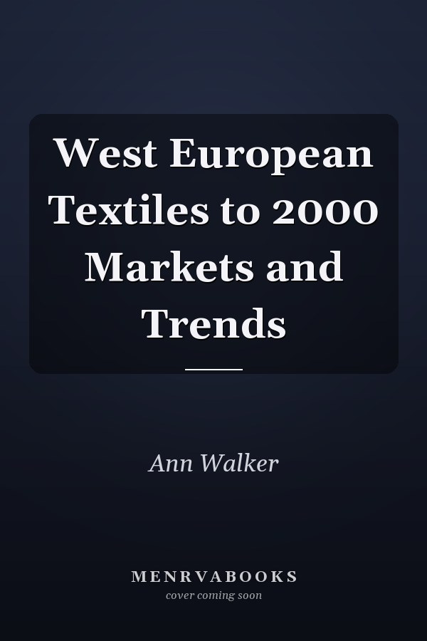 West European Textiles to 2000 Markets and Trends