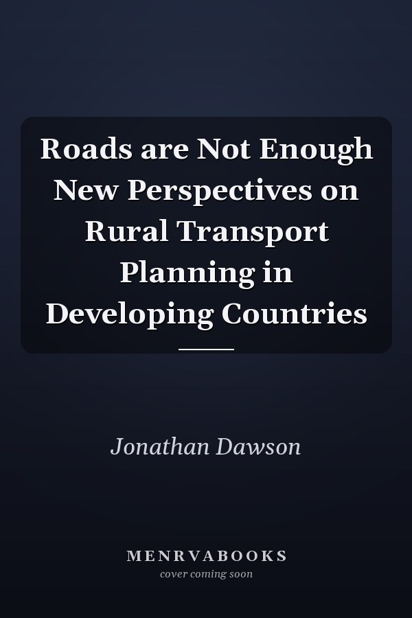 Roads are Not Enough New Perspectives on Rural Transport Planning in Developing Countries