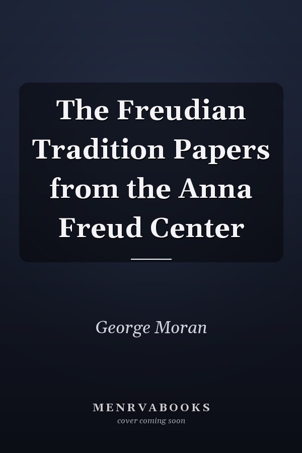 The Freudian Tradition Papers from the Anna Freud Center