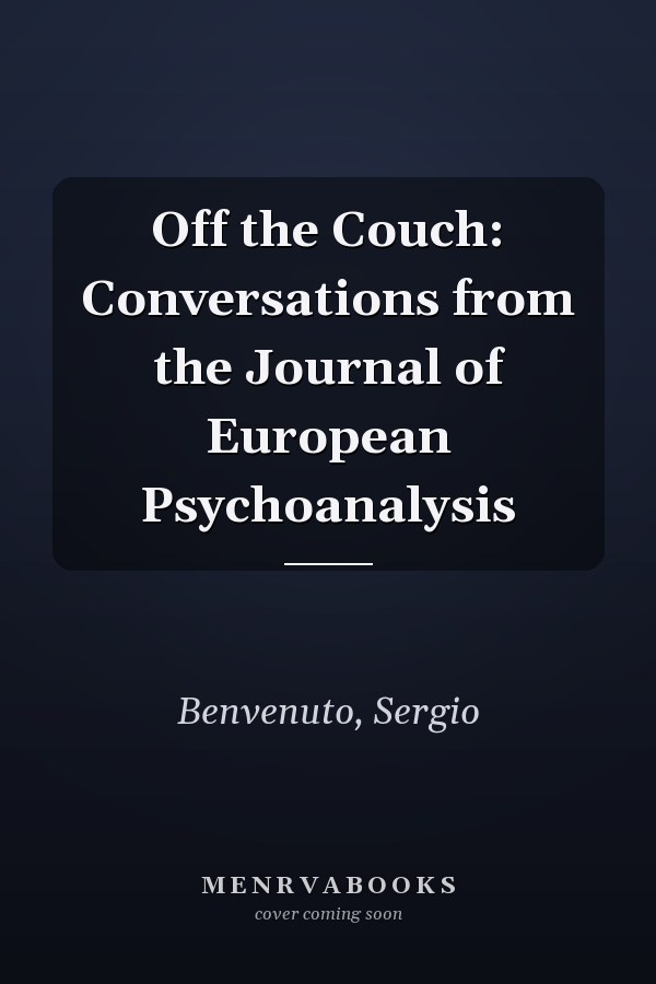 Off the Couch: Conversations from the Journal of European Psychoanalysis