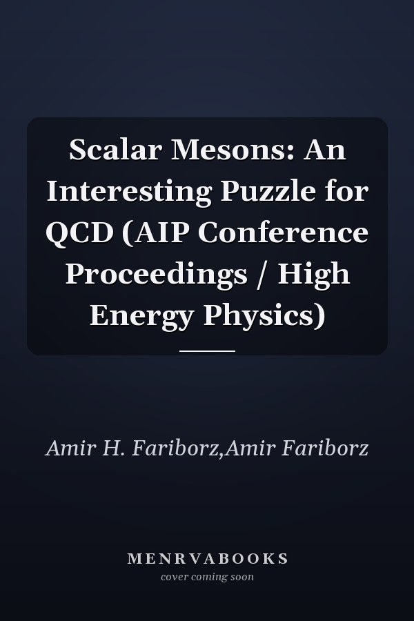 Scalar Mesons: An Interesting Puzzle for QCD (AIP Conference Proceedings / High Energy Physics)