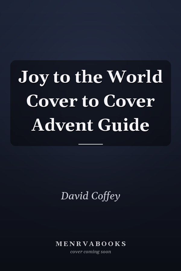 Joy to the World Cover to Cover Advent Guide