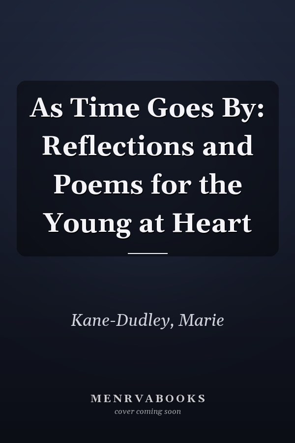 As Time Goes By: Reflections and Poems for the Young at Heart
