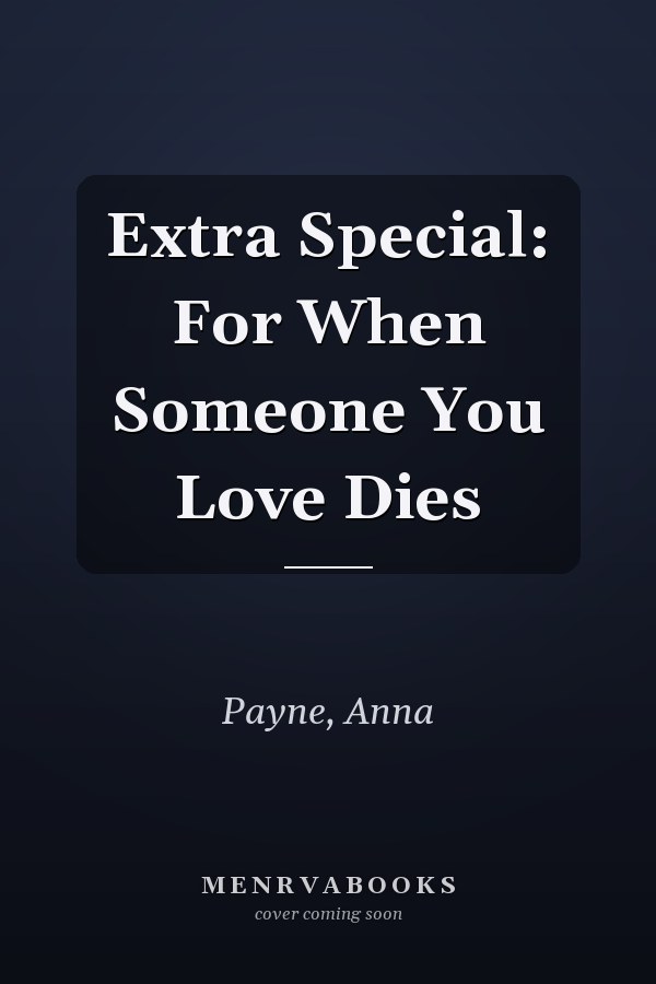 Extra Special: For When Someone You Love Dies