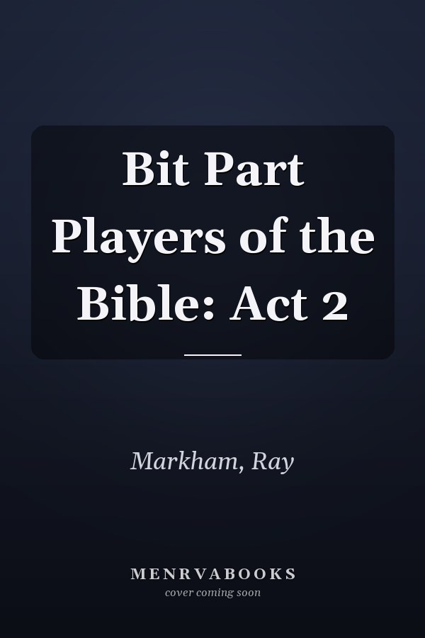Bit Part Players of the Bible: Act 2