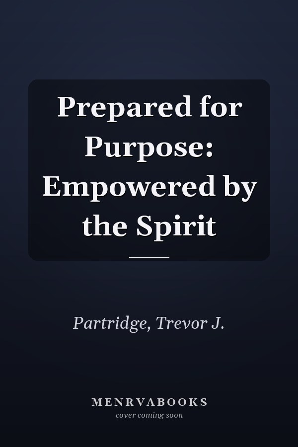 Prepared for Purpose: Empowered by the Spirit