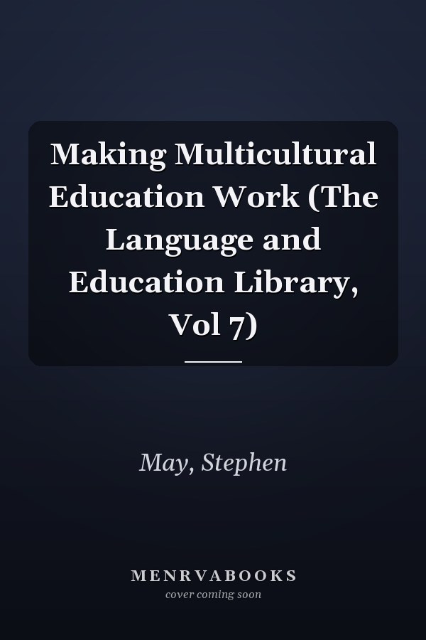 Making Multicultural Education Work (The Language and Education Library, Vol 7)