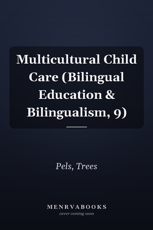 Multicultural Child Care (Bilingual Education & Bilingualism, 9)