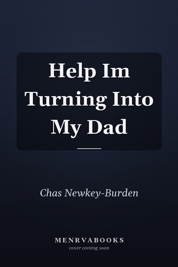 Help! I'm Turning Into My Dad