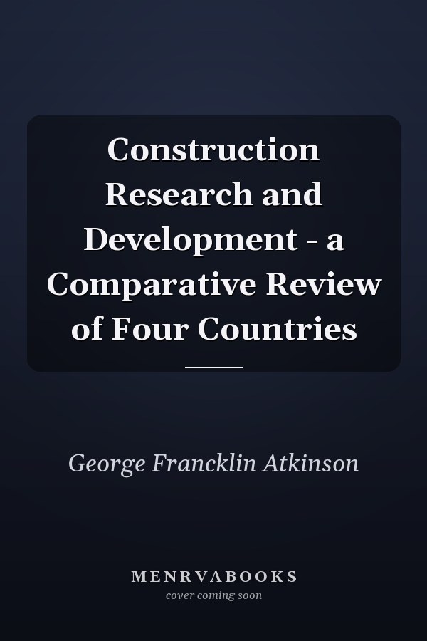 Construction Research and Development - a Comparative Review of Four Countries