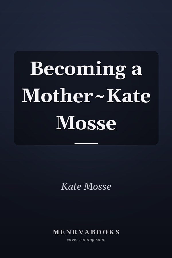 Becoming a Mother~Kate Mosse
