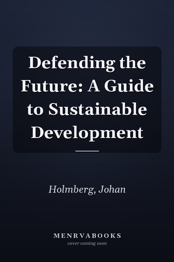 Defending the Future: A Guide to Sustainable Development
