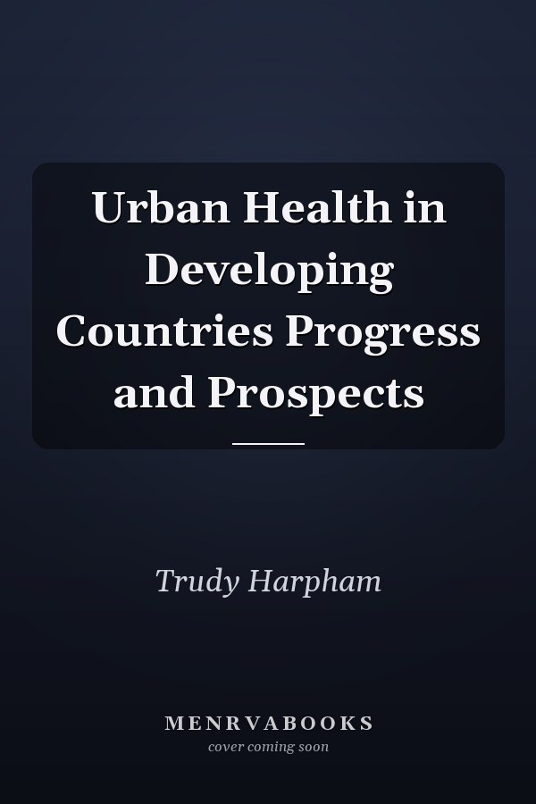 Urban Health in Developing Countries Progress and Prospects