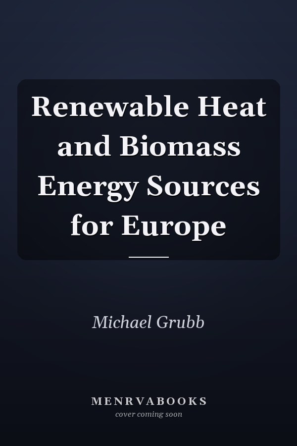 Renewable Heat and Biomass Energy Sources for Europe