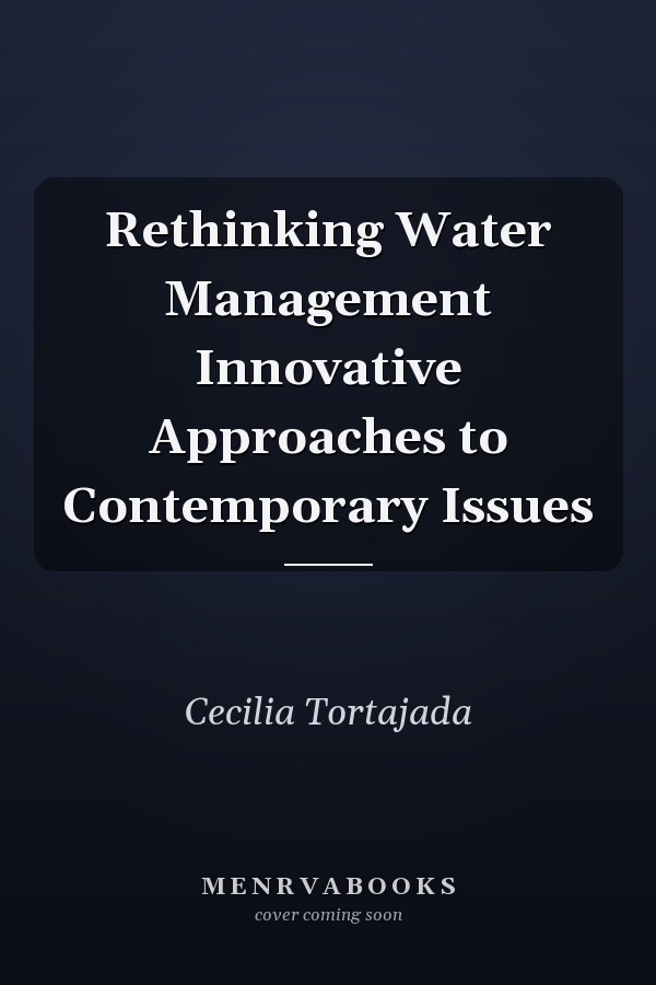 Rethinking Water Management Innovative Approaches to Contemporary Issues