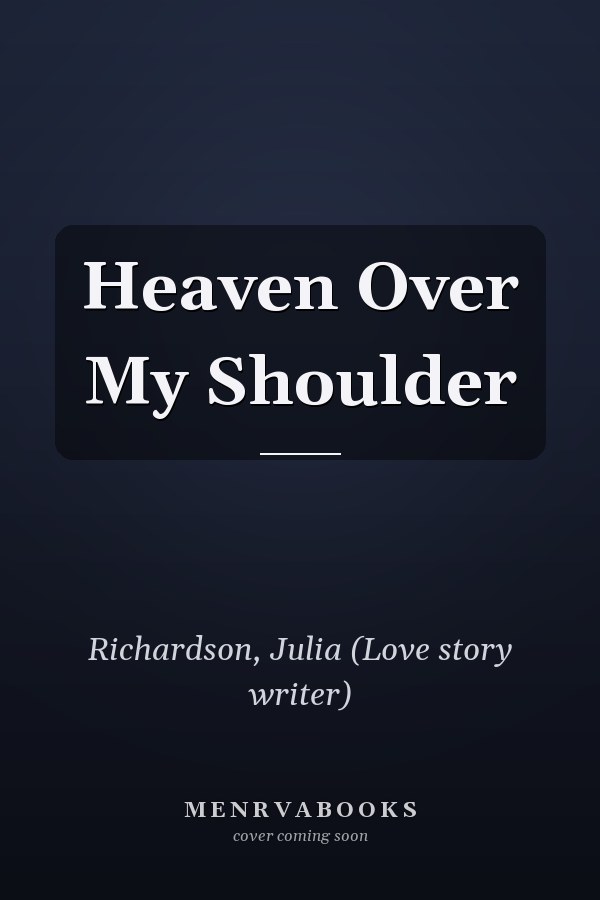 Heaven Over My Shoulder