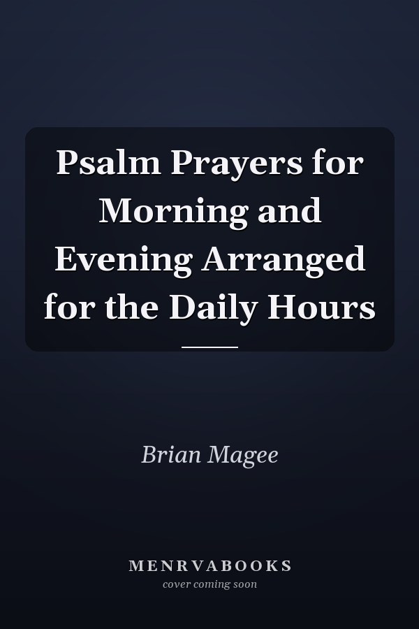 Psalm Prayers for Morning and Evening Arranged for the Daily Hours