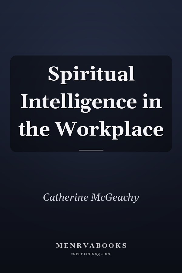 Spiritual Intelligence in the Workplace