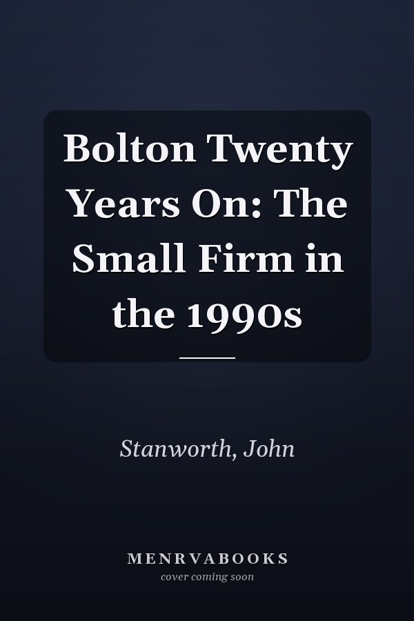 Bolton Twenty Years On: The Small Firm in the 1990s