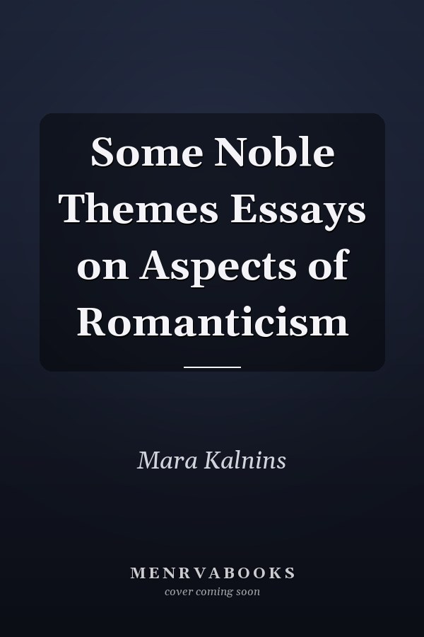 Some Noble Themes Essays on Aspects of Romanticism