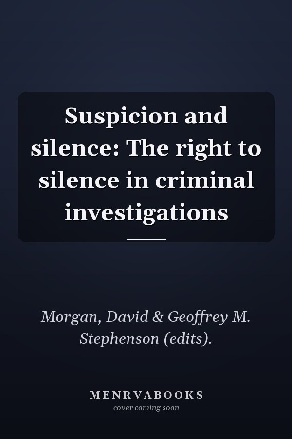 Suspicion and silence: The right to silence in criminal investigations