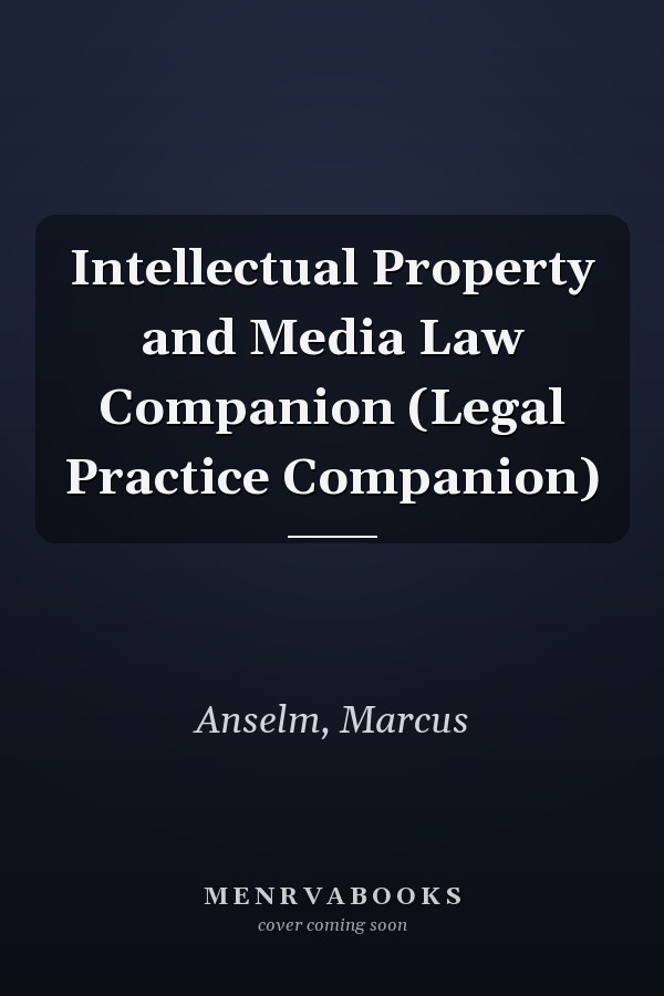 Intellectual Property and Media Law Companion (Legal Practice Companion)