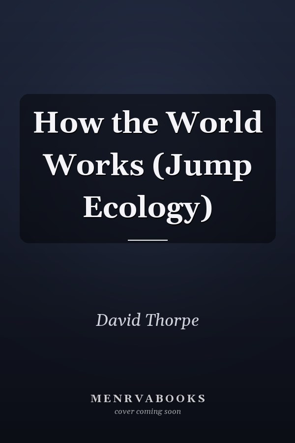 How the World Works (Jump Ecology)