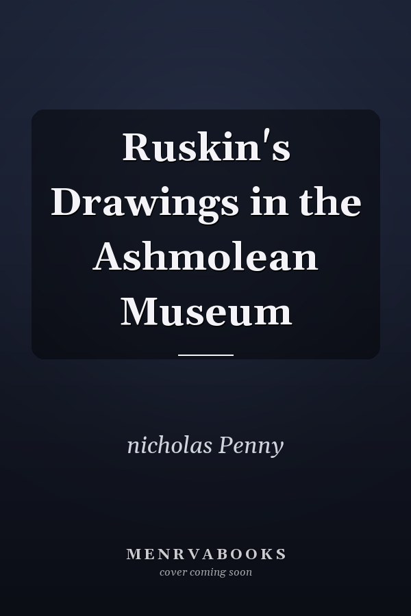 Ruskin's Drawings in the Ashmolean Museum