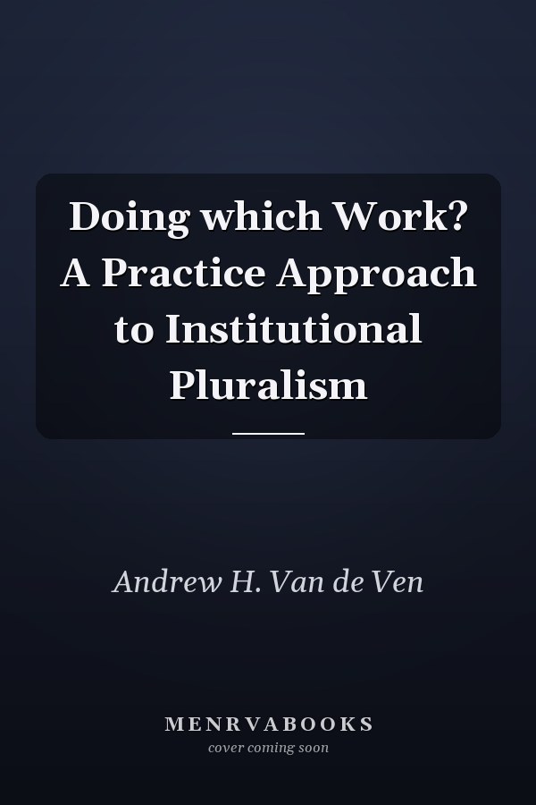 Doing which Work? A Practice Approach to Institutional Pluralism