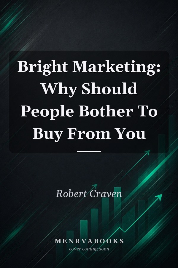 Bright Marketing: Why Should People Bother To Buy From You