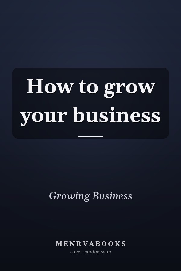 How to grow your business