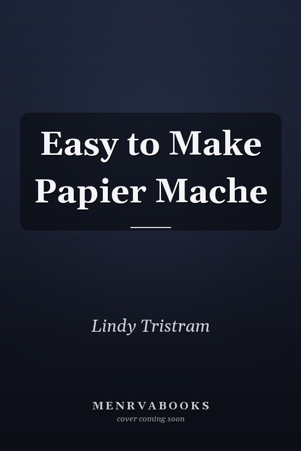 Easy to Make Papier Mache