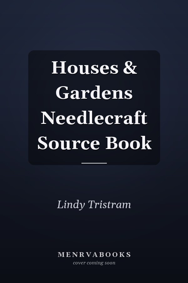 Houses & Gardens Needlecraft Source Book
