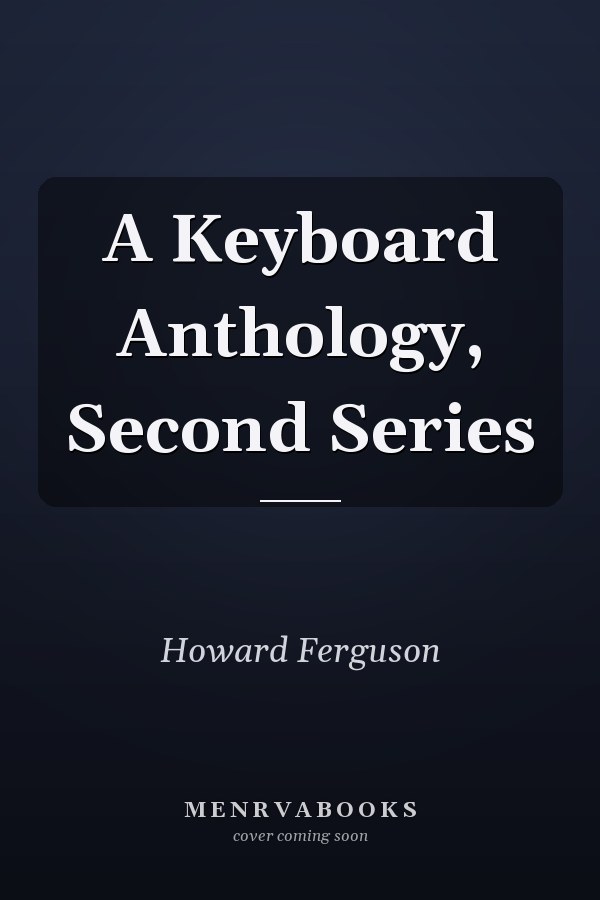 A Keyboard Anthology, Second Series