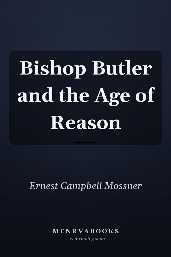 Bishop Butler and the Age of Reason