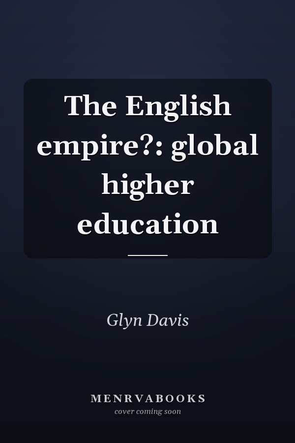 The English empire?: global higher education