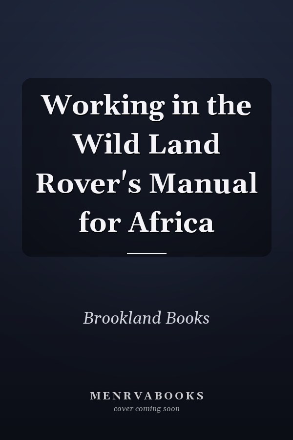 Working in the Wild Land Rover's Manual for Africa