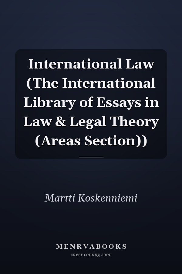 International Law (The International Library of Essays in Law & Legal Theory (Areas Section))