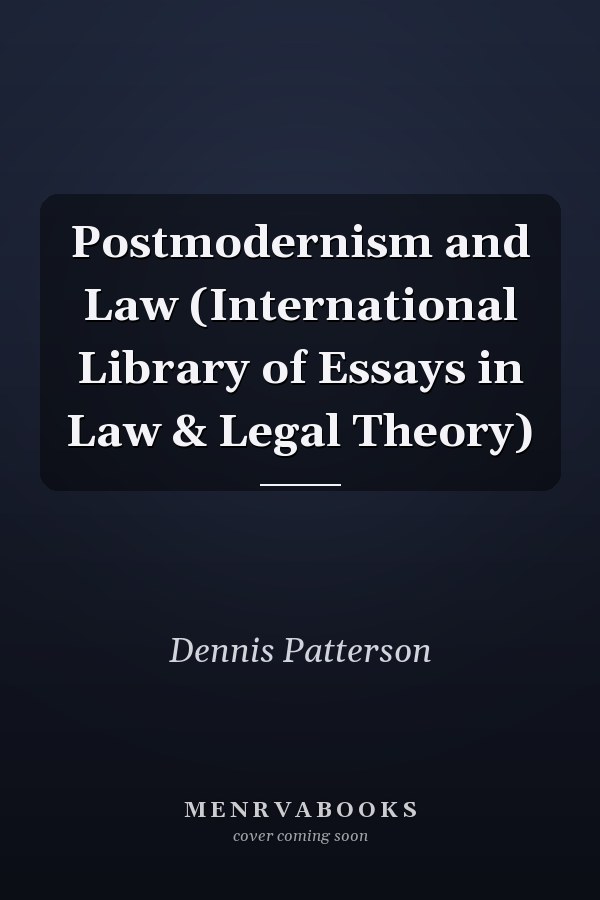 Postmodernism and Law (International Library of Essays in Law & Legal Theory)