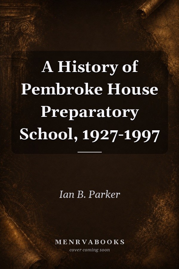 A History of Pembroke House Preparatory School, 1927-1997