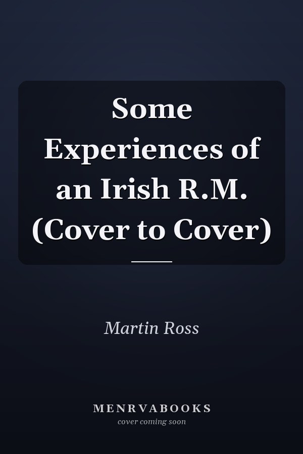 Some Experiences of an Irish R.M. (Cover to Cover)
