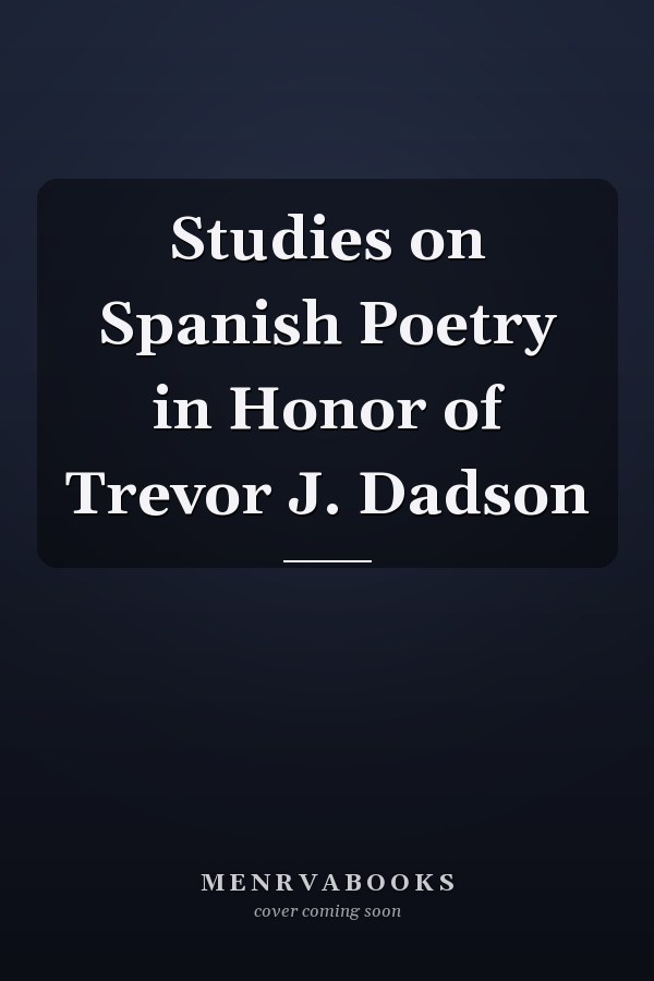 Studies on Spanish Poetry in Honor of Trevor J. Dadson