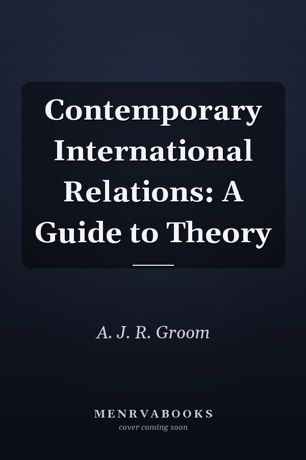 Contemporary International Relations: A Guide to Theory