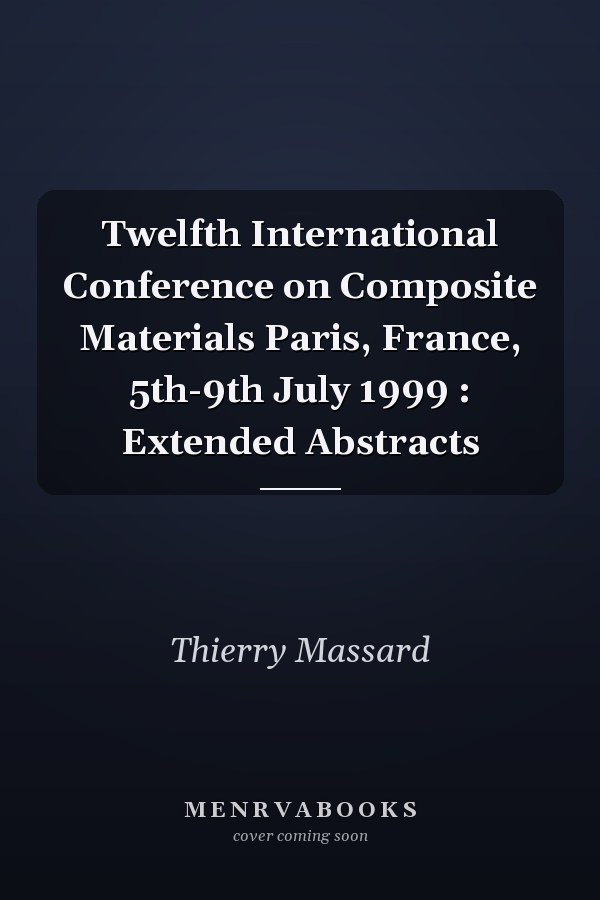 Twelfth International Conference on Composite Materials Paris, France, 5th-9th July 1999 : Extended Abstracts