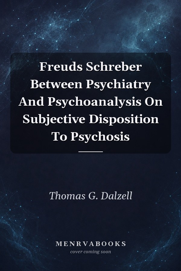 Freuds Schreber Between Psychiatry And Psychoanalysis On Subjective Disposition To Psychosis