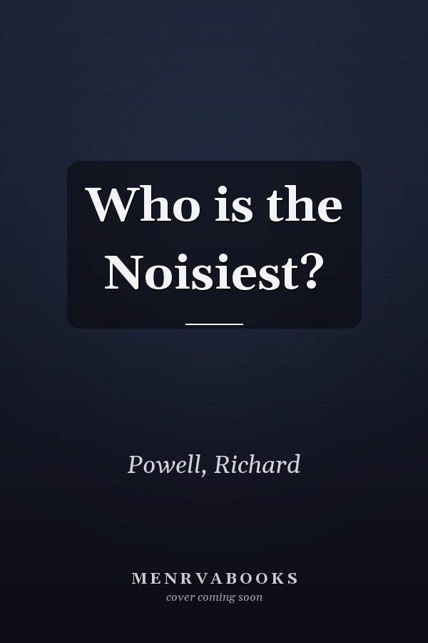 Who is the Noisiest?