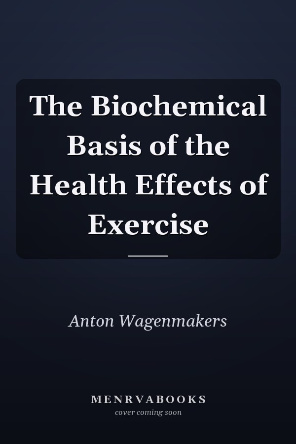 The Biochemical Basis of the Health Effects of Exercise