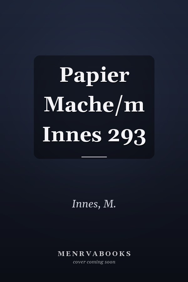 Papier Mache/m Innes 293