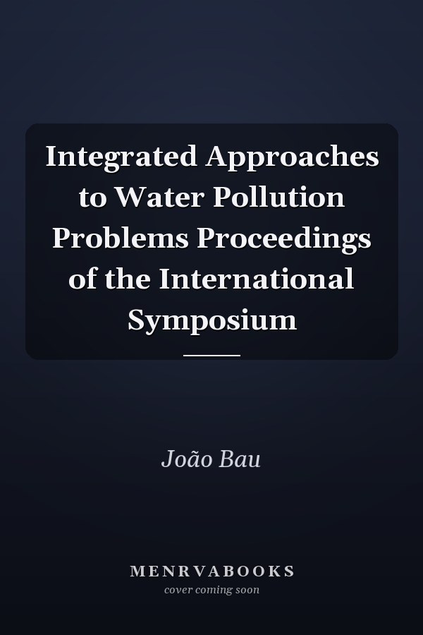 Integrated Approaches to Water Pollution Problems Proceedings of the International Symposium